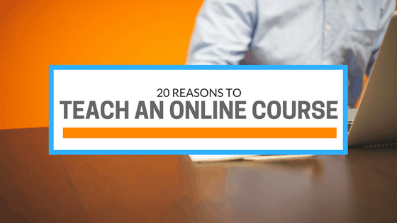 20 reasons to teach an online course