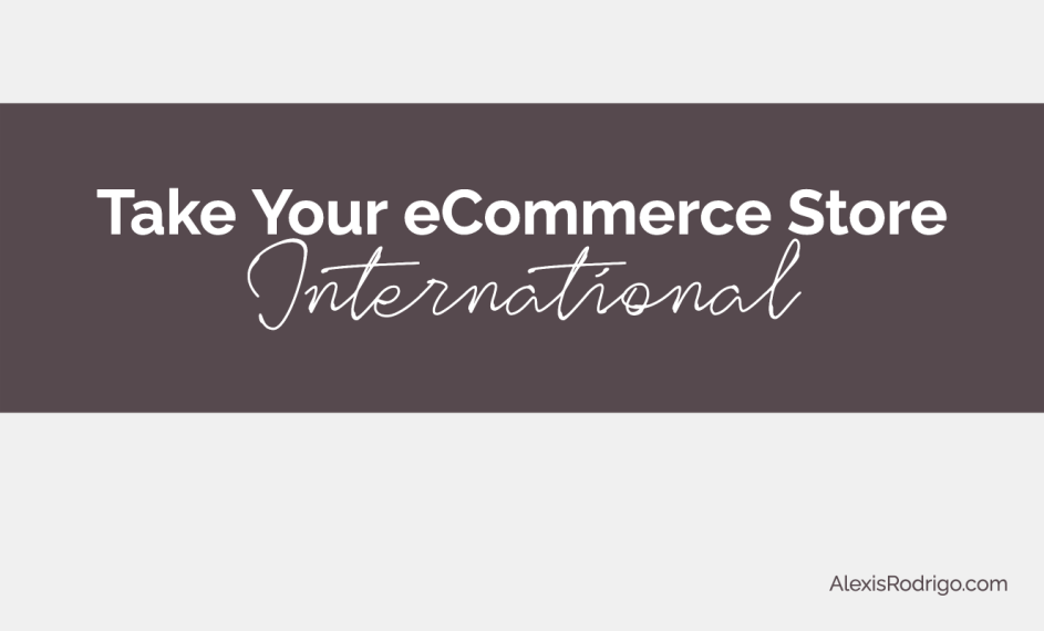 Five Tips To Take Your eCommerce Store International